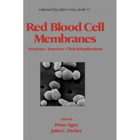 Red Blood Cell Membranes: Structure: Function: Clinical Implications