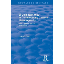 Li Chih 1527-1602 in Contemporary Chinese Historiography: New light on his life and works