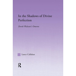 In the Shadows of Divine Perfection: Derek Walcott's Omeros