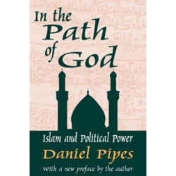 In the Path of God: Islam and Political Power