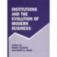 Institutions and the Evolution of Modern Business