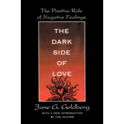 The Dark Side of Love: The Positive Role of Negative Feelings