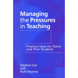Managing the Pressures of Teaching: Practical Ideas for Tutors and Their Students