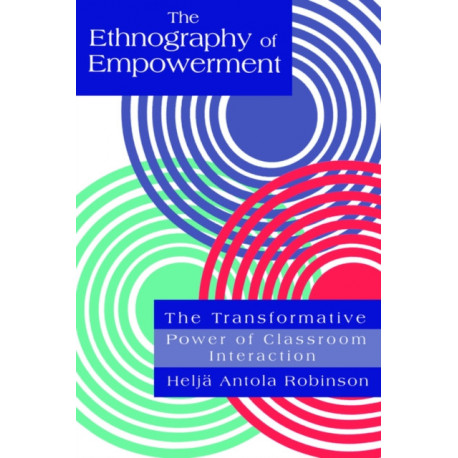 The Ethnography Of Empowerment: The Transformative Power Of Classroom interaction
