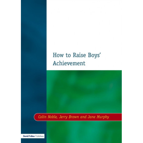 How to Raise Boys' Achievement