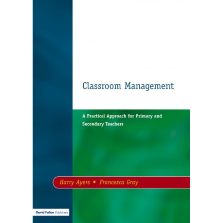 Classroom Management: A Practical Approach for Primary and Secondary Teachers