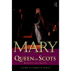 Mary Queen of Scots: Romance and Nation