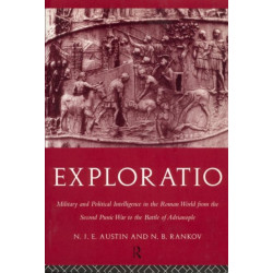 Exploratio: Military & Political Intelligence in the Roman World from the Second Punic War to the Battle of Adrianople