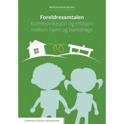 Foreldresamtalen : kommunikasjon og relasjon mellom hjem og barnehage