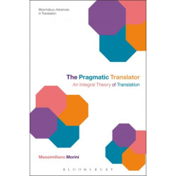 The Pragmatic Translator: An Integral Theory of Translation