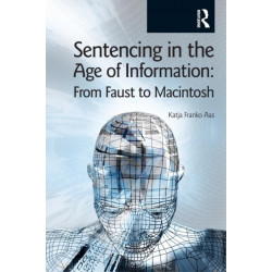 Sentencing in the Age of Information: From Faust to Macintosh