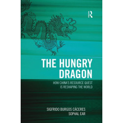 The Hungry Dragon: How China's Quest for Resources is Reshaping the World