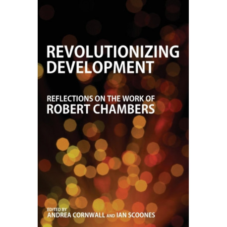 Revolutionizing Development: Reflections on the Work of Robert Chambers