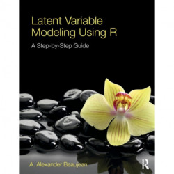 Latent Variable Modeling Using R: A Step-by-Step Guide