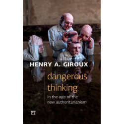 Dangerous Thinking in the Age of the New Authoritarianism
