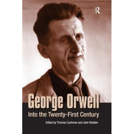 George Orwell: Into the Twenty-first Century