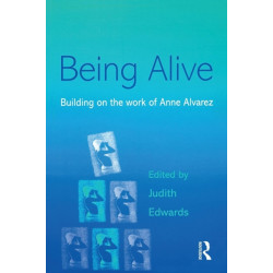 Being Alive: Building on the Work of Anne Alvarez
