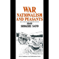 War, Nationalism and Peasants: Java Under the Japanese Occupation, 1942-45: Java Under the Japanese Occupation, 1942-45