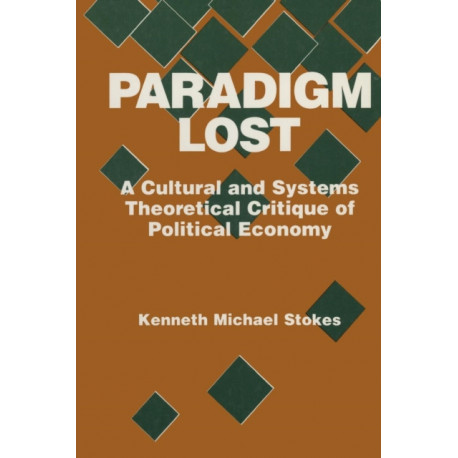Paradigm Lost: Cultural and Systems Theoretical Critique of Political Economy