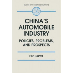 China's Automobile Industry: Policies, Problems and Prospects
