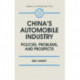 China's Automobile Industry: Policies, Problems and Prospects