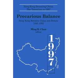 Precarious Balance: Hong Kong Between China and Britain, 1842-1992