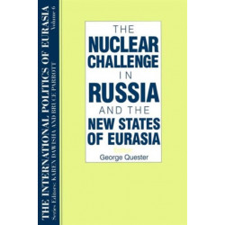 The International Politics of Eurasia: v. 6: The Nuclear Challenge in Russia and the New States of Eurasia