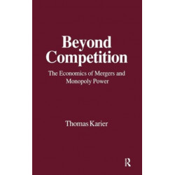 Beyond Competition: Economics of Mergers and Monopoly Power