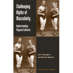 Challenging Myths of Masculinity: Understanding Physical Cultures