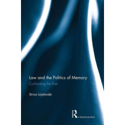 Law and the Politics of Memory: Confronting the Past