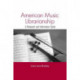 American Music Librarianship: A Research and Information Guide