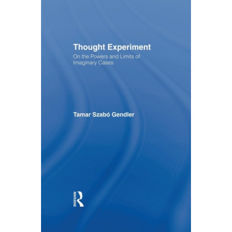 Thought Experiment: On the Powers and Limits of Imaginary Cases