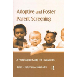 Adoptive and Foster Parent Screening: A Professional Guide for Evaluations