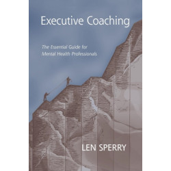 Executive Coaching: The Essential Guide for Mental Health Professionals