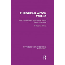 European Witch Trials (RLE Witchcraft): Their Foundations in Popular and Learned Culture, 1300-1500