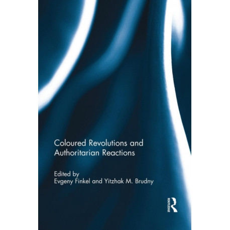 Coloured Revolutions and Authoritarian Reactions