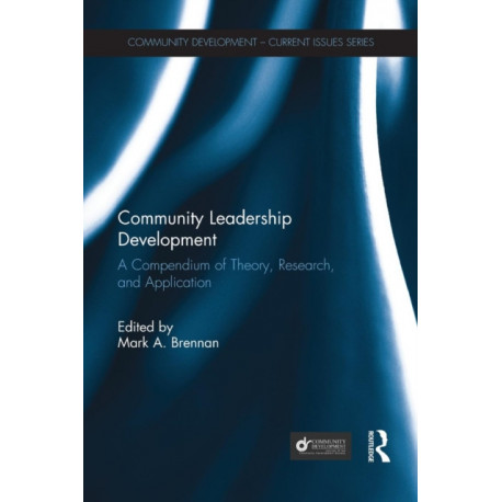 Community Leadership Development: A Compendium of Theory, Research, and Application