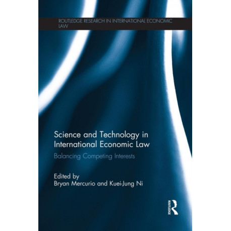 Science and Technology in International Economic Law: Balancing Competing Interests