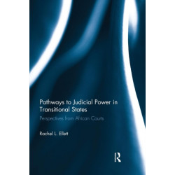 Pathways to Judicial Power in Transitional States: Perspectives from African Courts