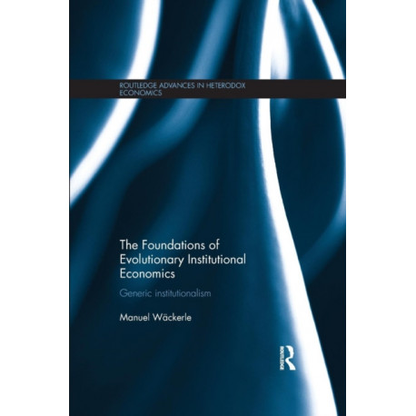 The Foundations of Evolutionary Institutional Economics: Generic Institutionalism