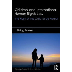 Children and International Human Rights Law: The Right of the Child to be Heard