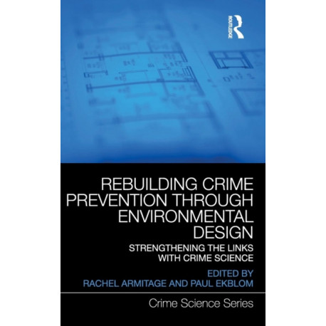 Rebuilding Crime Prevention Through Environmental Design: Strengthening the Links with Crime Science