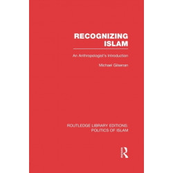 Recognizing Islam: An Anthropologist's Introduction
