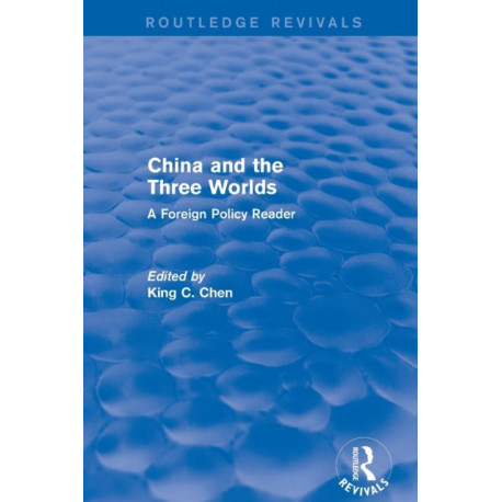 China and the Three Worlds: A Foreign Policy Reader: A Foreign Policy Reader