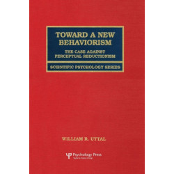 Toward A New Behaviorism: The Case Against Perceptual Reductionism