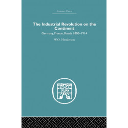 Industrial Revolution on the Continent: Germany, France, Russia 1800-1914