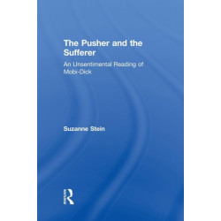 The Pusher and the Sufferer: An Unsentimental Reading of "Moby Dick"