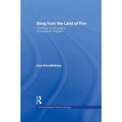 Song from the Land of Fire: Azerbaijanian Mugam in the Soviet and Post-Soviet Periods