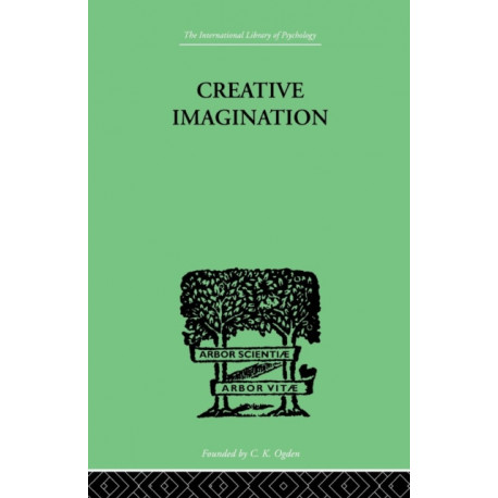 Creative Imagination: STUDIES IN THE PSYCHOLOGY OF LITERATURE