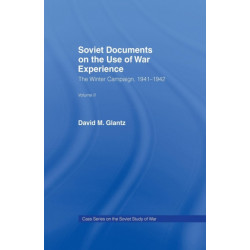 Soviet Documents on the Use of War Experience: Volume Two: The Winter Campaign, 1941-1942